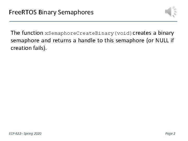 Free. RTOS Binary Semaphores The function x. Semaphore. Create. Binary(void)creates a binary semaphore and