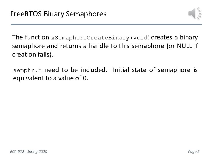 Free. RTOS Binary Semaphores The function x. Semaphore. Create. Binary(void)creates a binary semaphore and