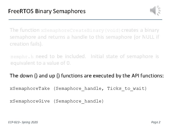 Free. RTOS Binary Semaphores The function x. Semaphore. Create. Binary(void)creates a binary semaphore and