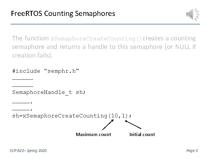 Free. RTOS Counting Semaphores The function x. Semaphore. Create. Counting()creates a counting semaphore and