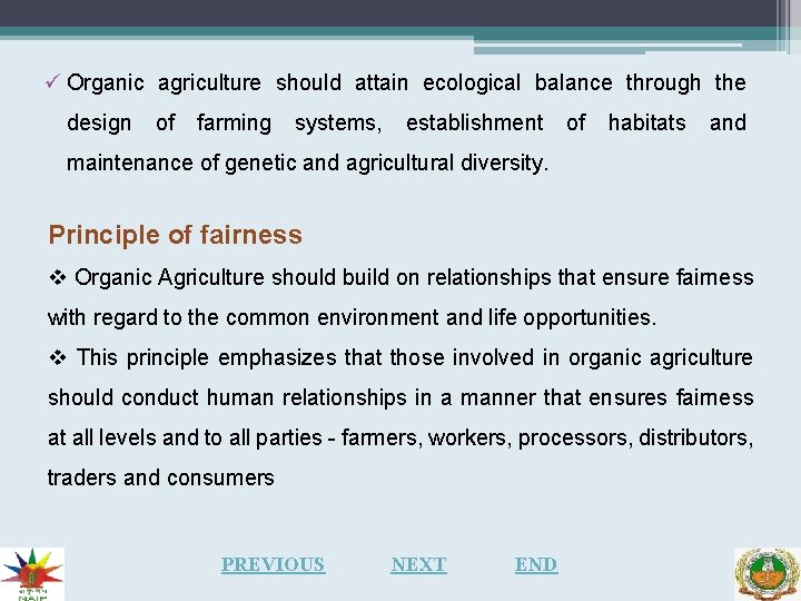 ü Organic agriculture should attain ecological balance through the design of farming systems, establishment