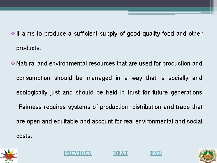 v It aims to produce a sufficient supply of good quality food and other