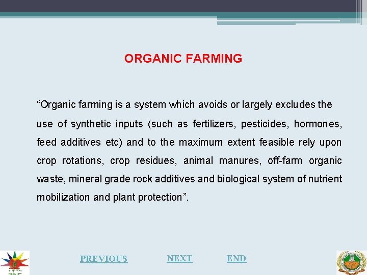 ORGANIC FARMING “Organic farming is a system which avoids or largely excludes the use