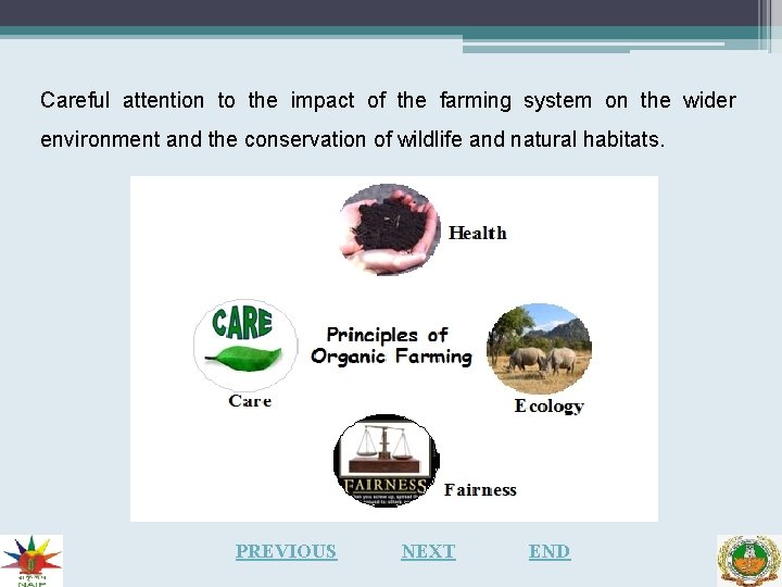 Careful attention to the impact of the farming system on the wider environment and