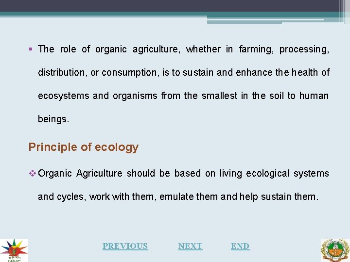 § The role of organic agriculture, whether in farming, processing, distribution, or consumption, is § The role of organic agriculture, whether in farming, processing, distribution, or consumption, is
