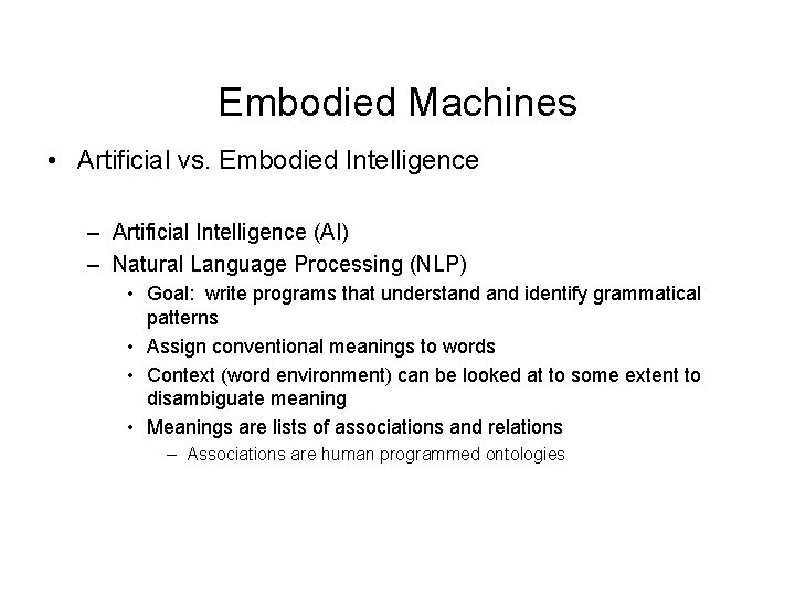 Embodied Machines • Artificial vs. Embodied Intelligence – Artificial Intelligence (AI) – Natural Language