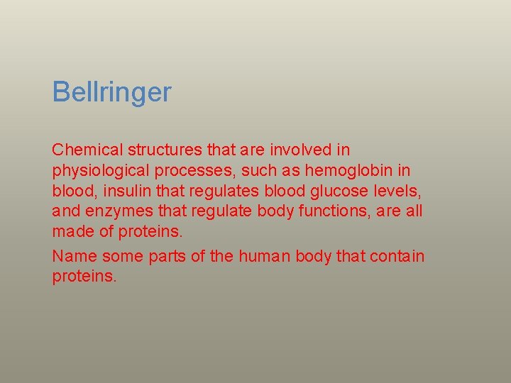 Bellringer Chemical structures that are involved in physiological processes, such as hemoglobin in blood,