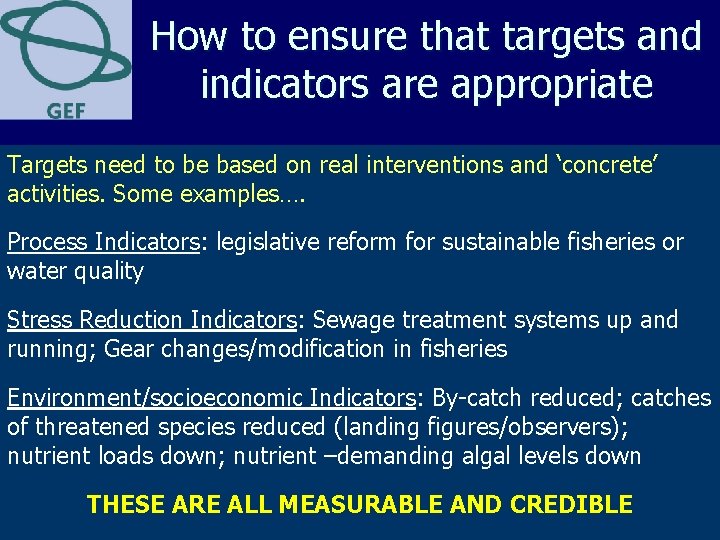 How to ensure that targets and indicators are appropriate Targets need to be based How to ensure that targets and indicators are appropriate Targets need to be based
