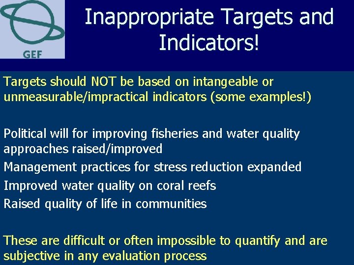 Inappropriate Targets and Indicators! Targets should NOT be based on intangeable or unmeasurable/impractical indicators Inappropriate Targets and Indicators! Targets should NOT be based on intangeable or unmeasurable/impractical indicators