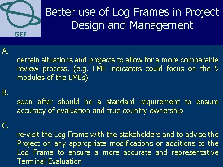 Better use of Log Frames in Project Design and Management A. B. C. certain Better use of Log Frames in Project Design and Management A. B. C. certain