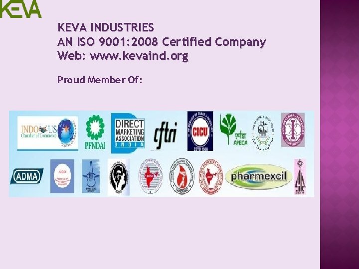 KEVA INDUSTRIES AN ISO 9001: 2008 Certified Company Web: www. kevaind. org Proud Member