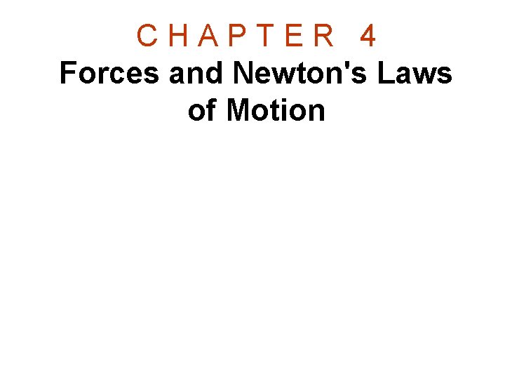 CHAPTER 4 Forces and Newtons Laws of Motion