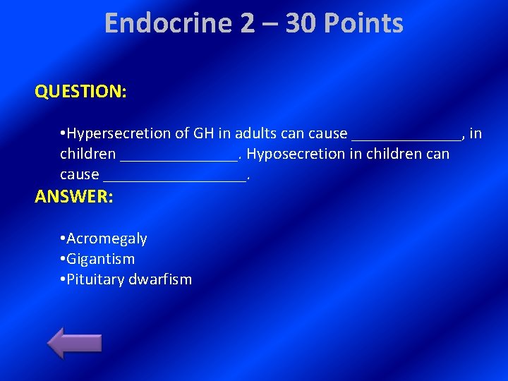 Endocrine 2 – 30 Points QUESTION: • Hypersecretion of GH in adults can cause
