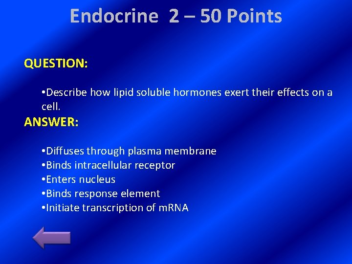 Endocrine 2 – 50 Points QUESTION: • Describe how lipid soluble hormones exert their