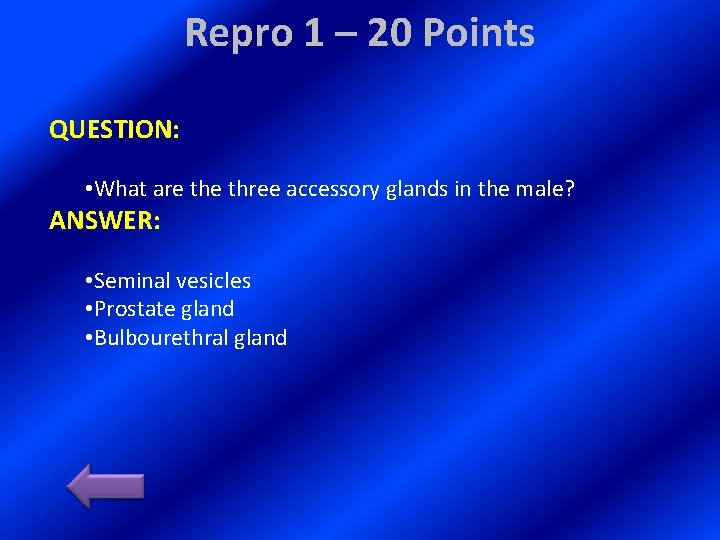 Repro 1 – 20 Points QUESTION: • What are three accessory glands in the
