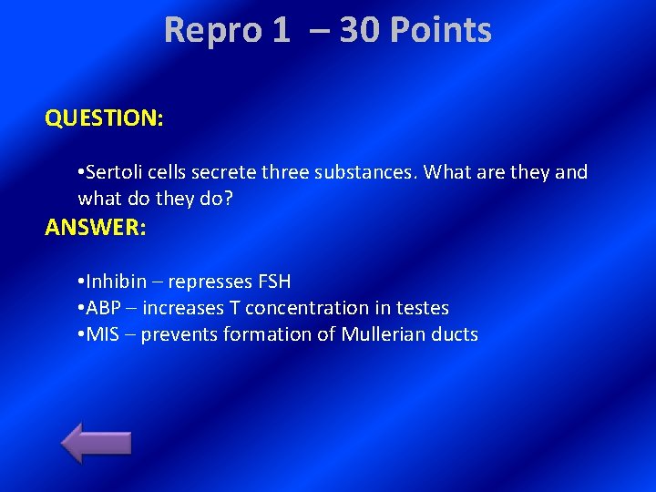 Repro 1 – 30 Points QUESTION: • Sertoli cells secrete three substances. What are