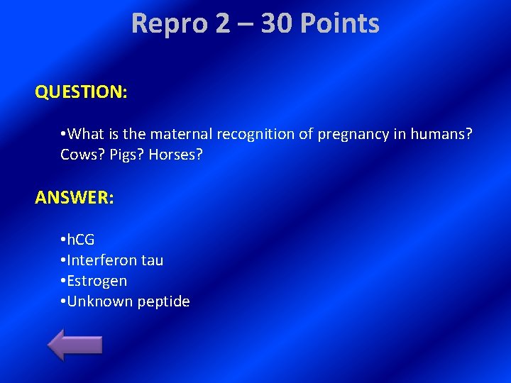 Repro 2 – 30 Points QUESTION: • What is the maternal recognition of pregnancy