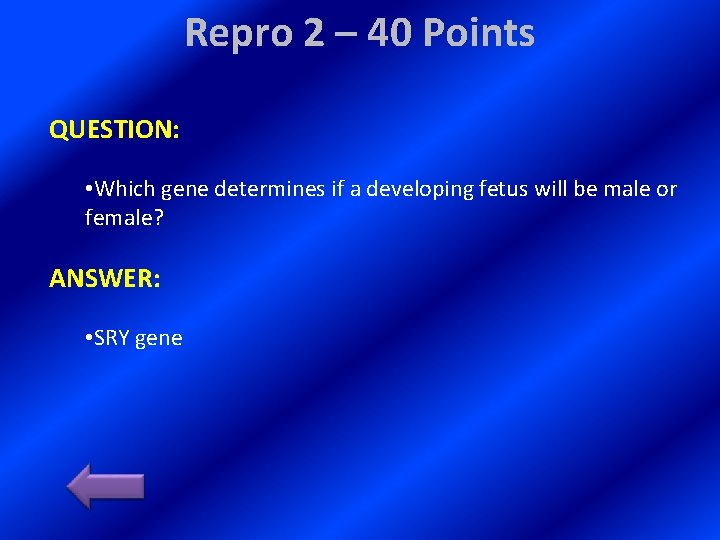 Repro 2 – 40 Points QUESTION: • Which gene determines if a developing fetus