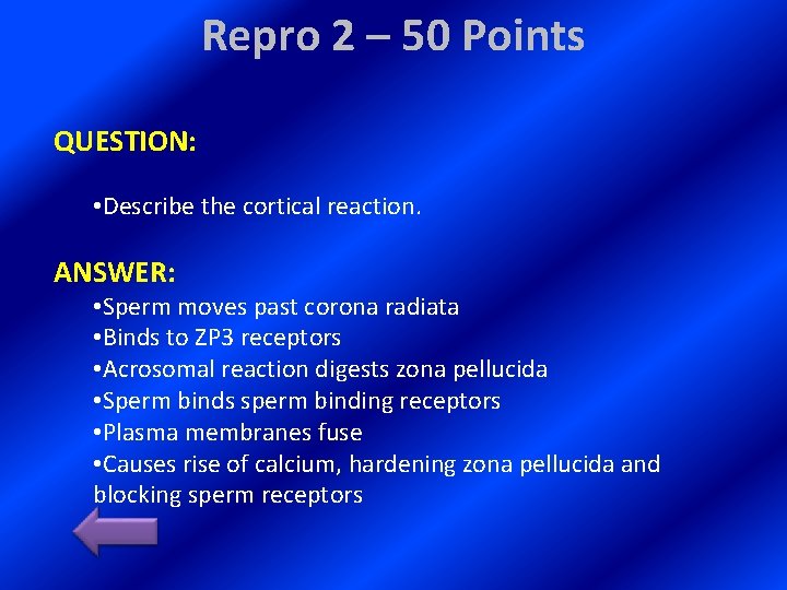 Repro 2 – 50 Points QUESTION: • Describe the cortical reaction. ANSWER: • Sperm