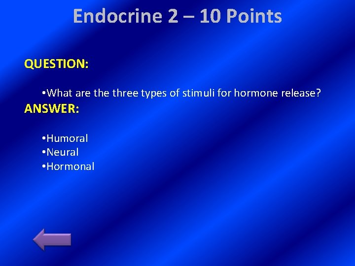 Endocrine 2 – 10 Points QUESTION: • What are three types of stimuli for