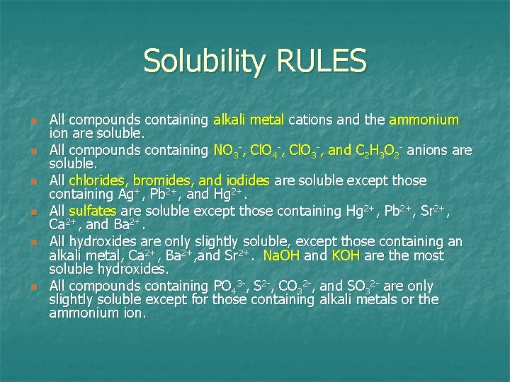 Solubility RULES n n n All compounds containing alkali metal cations and the ammonium