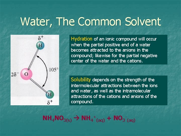 Water, The Common Solvent Hydration of an ionic compound will occur when the partial