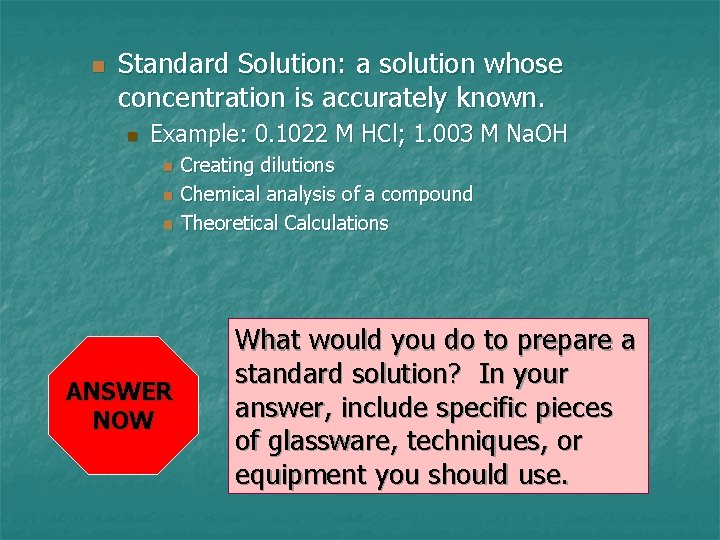 n Standard Solution: a solution whose concentration is accurately known. n Example: 0. 1022