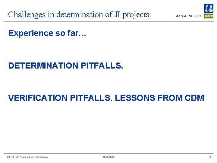 Challenges in determination of JI projects. Experience so far… DETERMINATION PITFALLS. VERIFICATION PITFALLS. LESSONS