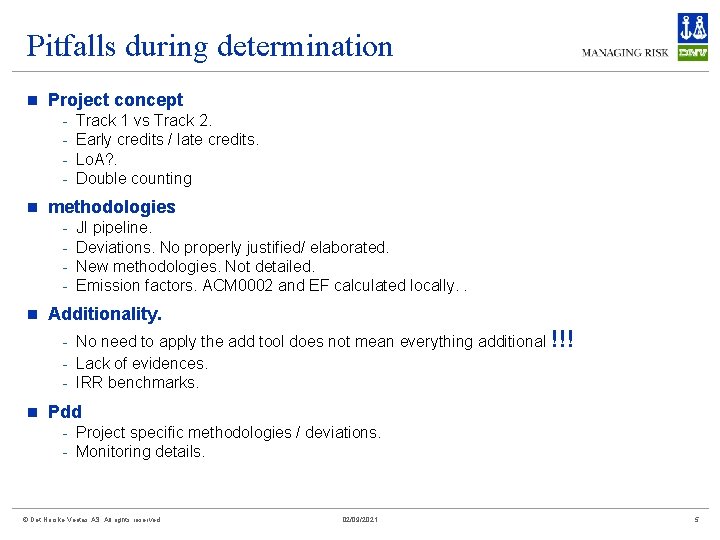 Pitfalls during determination n Project concept - n methodologies - n Track 1 vs
