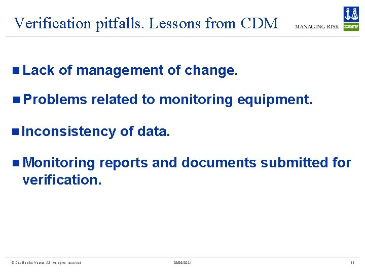 Verification pitfalls. Lessons from CDM n Lack of management of change. n Problems related