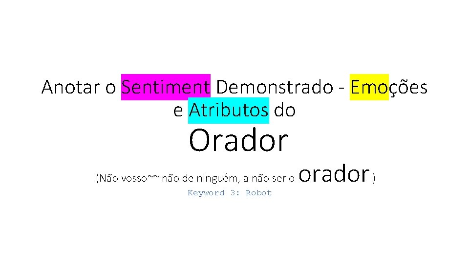 Anotar o Sentiment Demonstrado - Emoc o es e Atributos do Orador (Na o