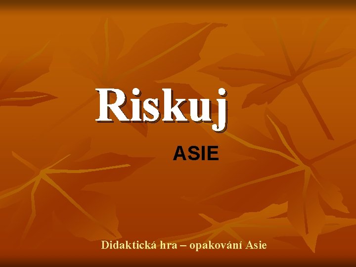 Riskuj ASIE Didaktická hra – opakování Asie 