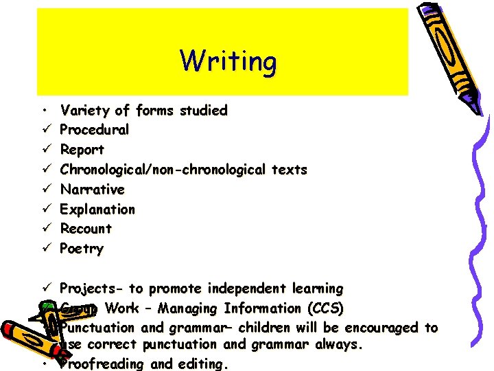 Writing • ü ü ü ü Variety of forms studied Procedural Report Chronological/non-chronological texts