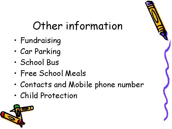 Other information • • • Fundraising Car Parking School Bus Free School Meals Contacts