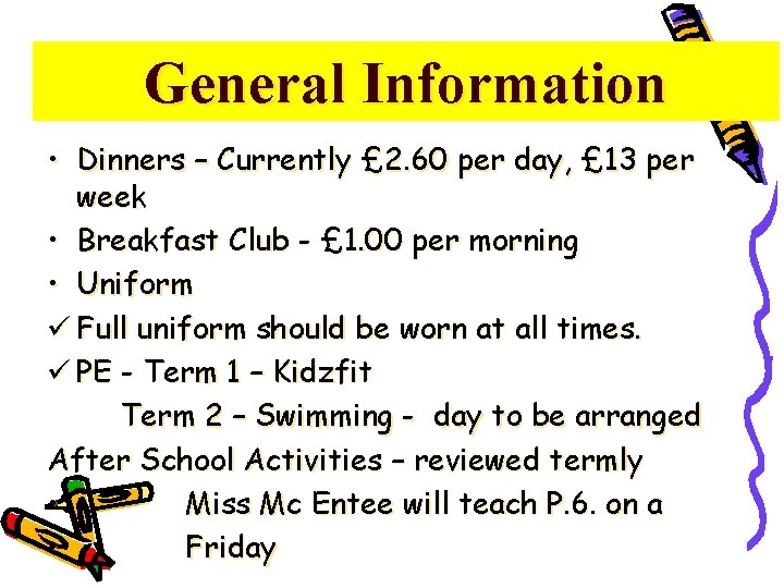 General Information • Dinners – Currently £ 2. 60 per day, £ 13 per