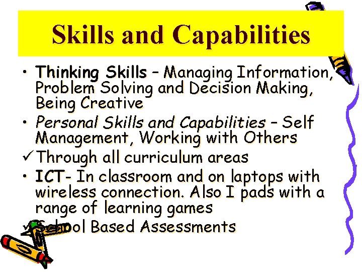 Skills and Capabilities • Thinking Skills – Managing Information, Problem Solving and Decision Making,