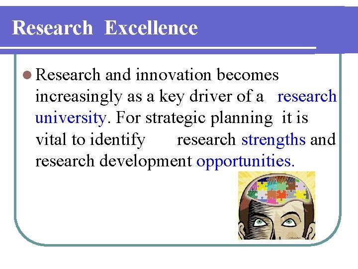 Research Excellence l Research and innovation becomes increasingly as a key driver of a