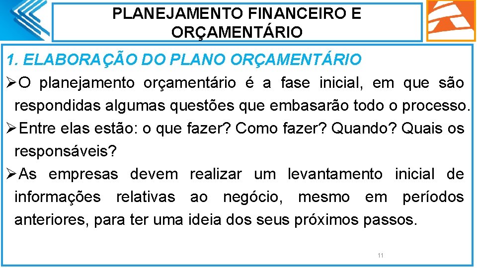 PLANEJAMENTO FINANCEIRO E ORÇAMENTÁRIO 1. ELABORAÇÃO DO PLANO ORÇAMENTÁRIO ØO planejamento orçamentário é a