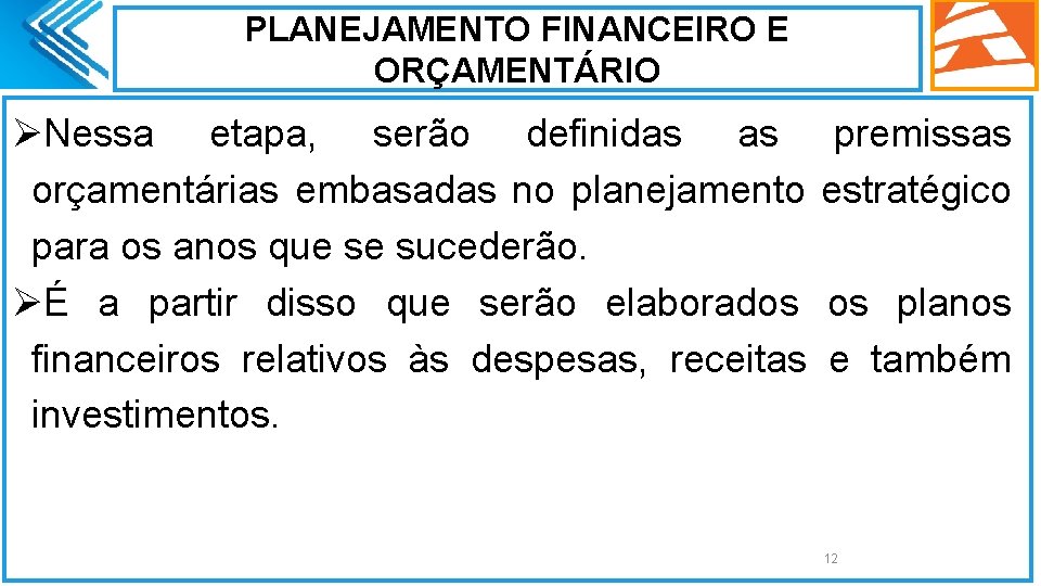PLANEJAMENTO FINANCEIRO E ORÇAMENTÁRIO ØNessa etapa, serão definidas as orçamentárias embasadas no planejamento para
