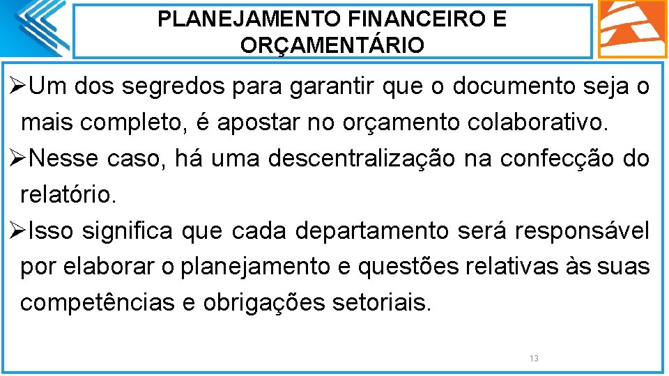 PLANEJAMENTO FINANCEIRO E ORÇAMENTÁRIO ØUm dos segredos para garantir que o documento seja o