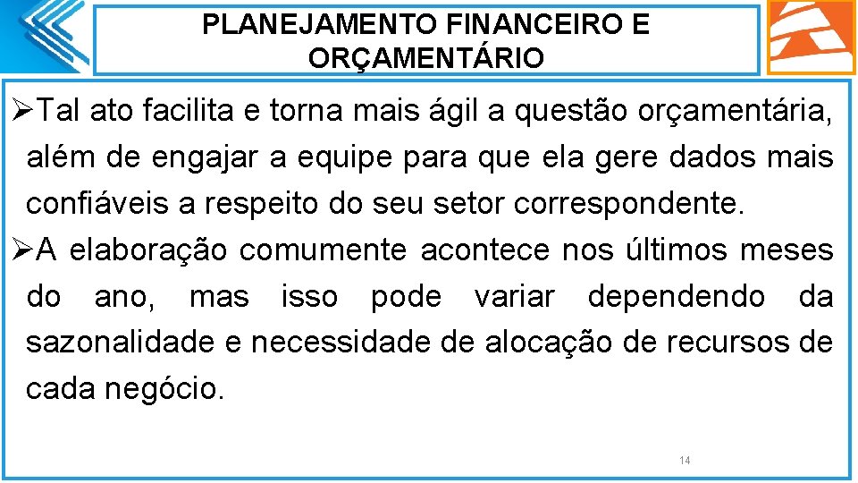 PLANEJAMENTO FINANCEIRO E ORÇAMENTÁRIO ØTal ato facilita e torna mais ágil a questão orçamentária,