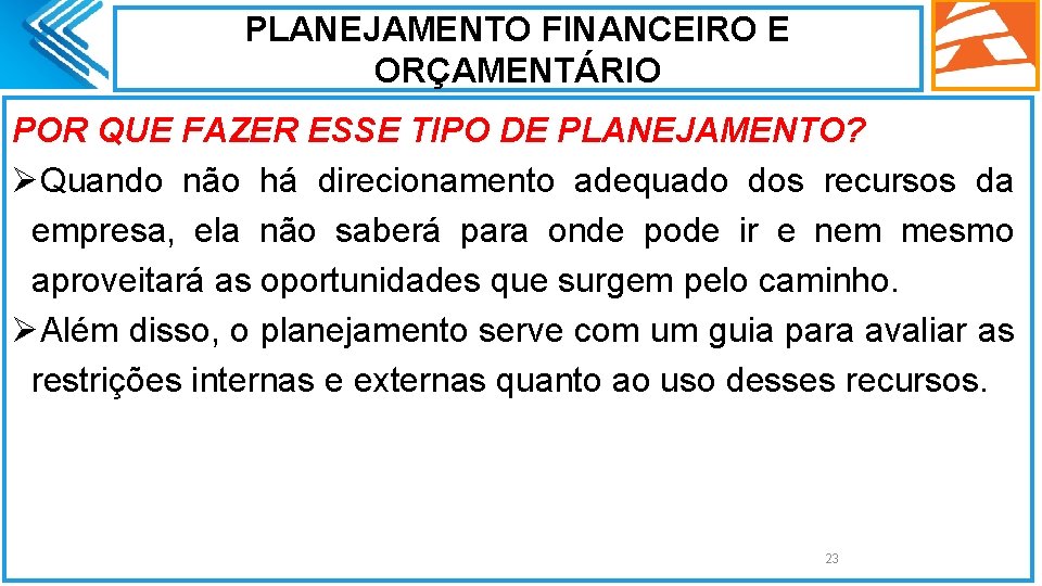 PLANEJAMENTO FINANCEIRO E ORÇAMENTÁRIO POR QUE FAZER ESSE TIPO DE PLANEJAMENTO? ØQuando não há