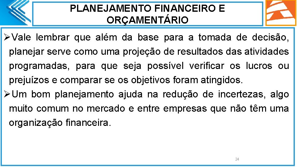 PLANEJAMENTO FINANCEIRO E ORÇAMENTÁRIO ØVale lembrar que além da base para a tomada de