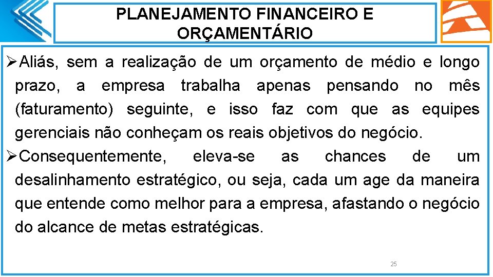 PLANEJAMENTO FINANCEIRO E ORÇAMENTÁRIO ØAliás, sem a realização de um orçamento de médio e