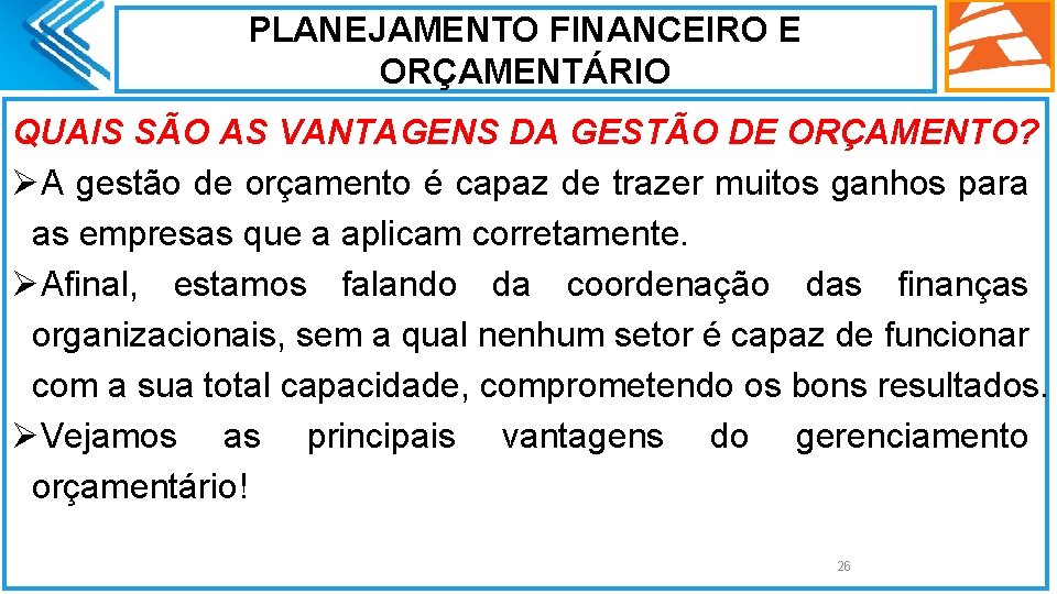 PLANEJAMENTO FINANCEIRO E ORÇAMENTÁRIO QUAIS SÃO AS VANTAGENS DA GESTÃO DE ORÇAMENTO? ØA gestão