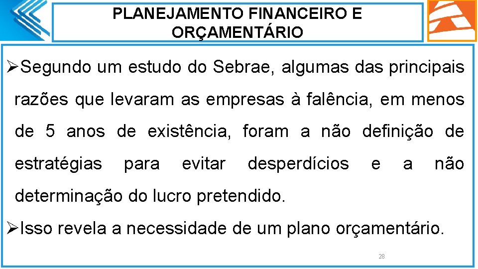 PLANEJAMENTO FINANCEIRO E ORÇAMENTÁRIO ØSegundo um estudo do Sebrae, algumas das principais razões que