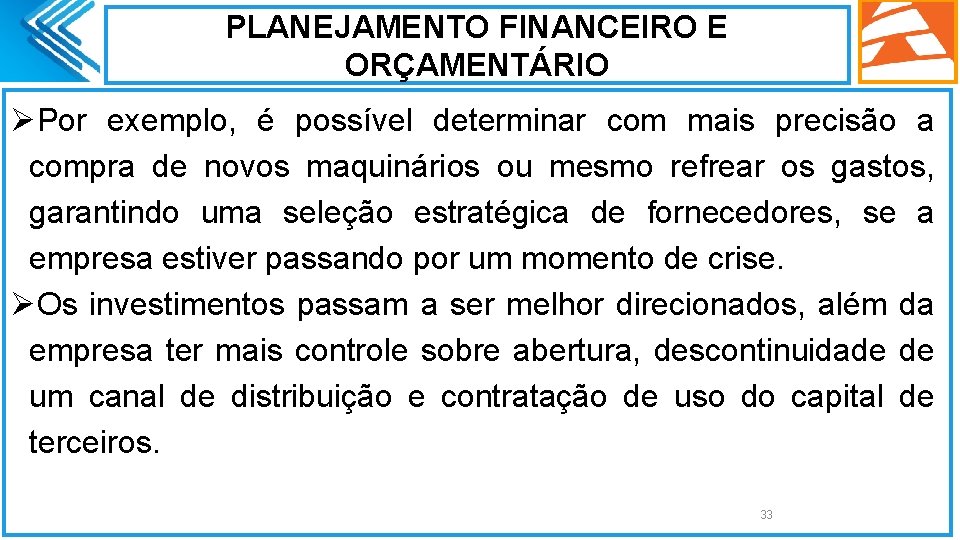 PLANEJAMENTO FINANCEIRO E ORÇAMENTÁRIO ØPor exemplo, é possível determinar com mais precisão a compra