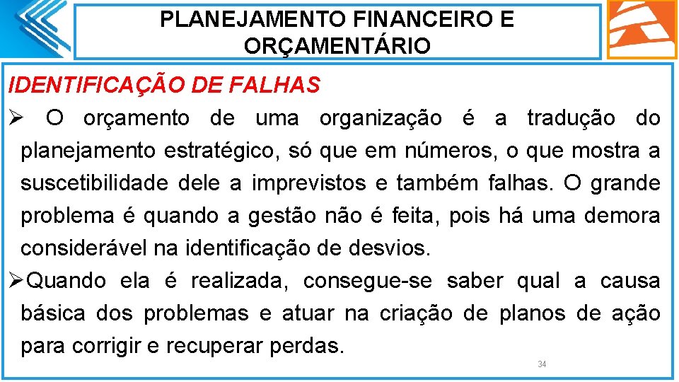 PLANEJAMENTO FINANCEIRO E ORÇAMENTÁRIO IDENTIFICAÇÃO DE FALHAS Ø O orçamento de uma organização é