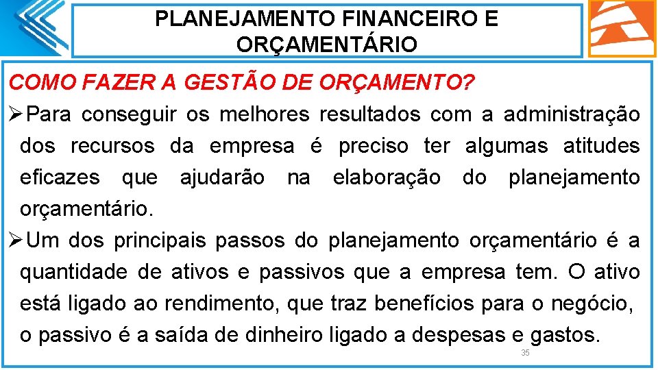 PLANEJAMENTO FINANCEIRO E ORÇAMENTÁRIO COMO FAZER A GESTÃO DE ORÇAMENTO? ØPara conseguir os melhores