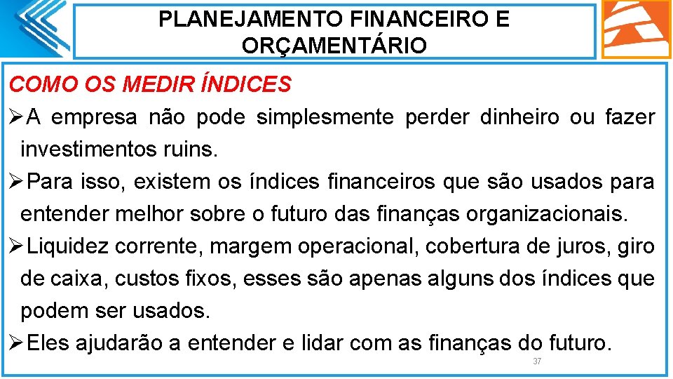 PLANEJAMENTO FINANCEIRO E ORÇAMENTÁRIO COMO OS MEDIR ÍNDICES ØA empresa não pode simplesmente perder